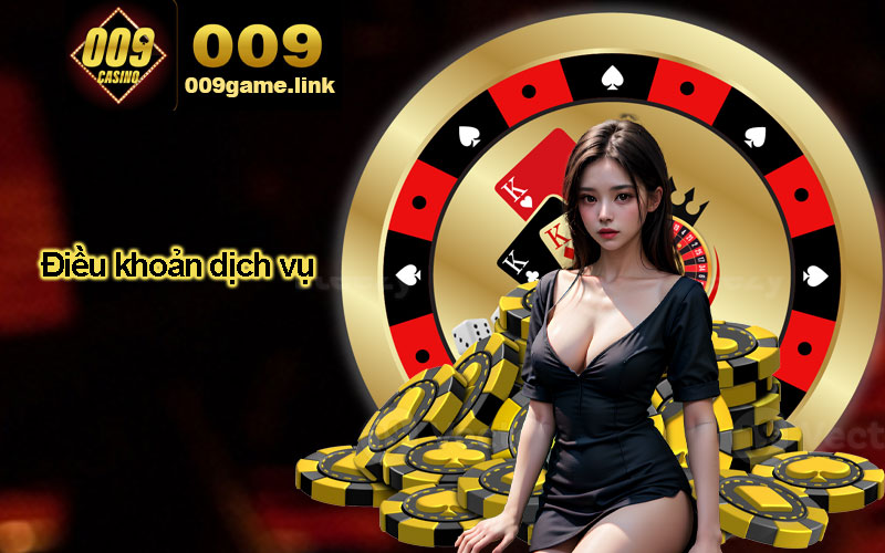 Điều khoản dịch vụ về Nhà cái 009 game